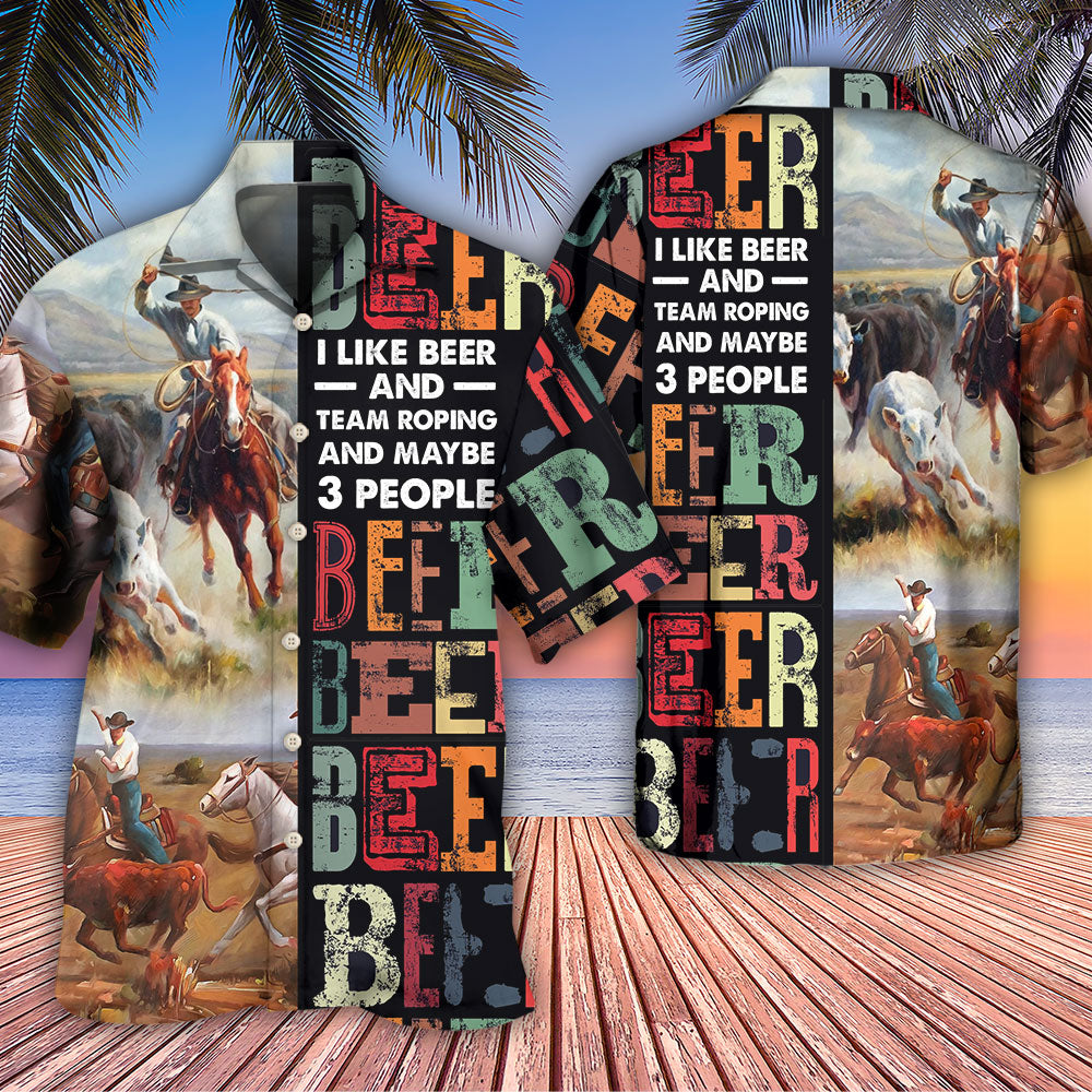 Horse Beer I Like Beer And Team Roping - Hawaiian Shirt - Reefox