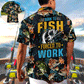 Fishing Born To Fish Forced To Work Tropical Vibe - Hawaiian Shirt