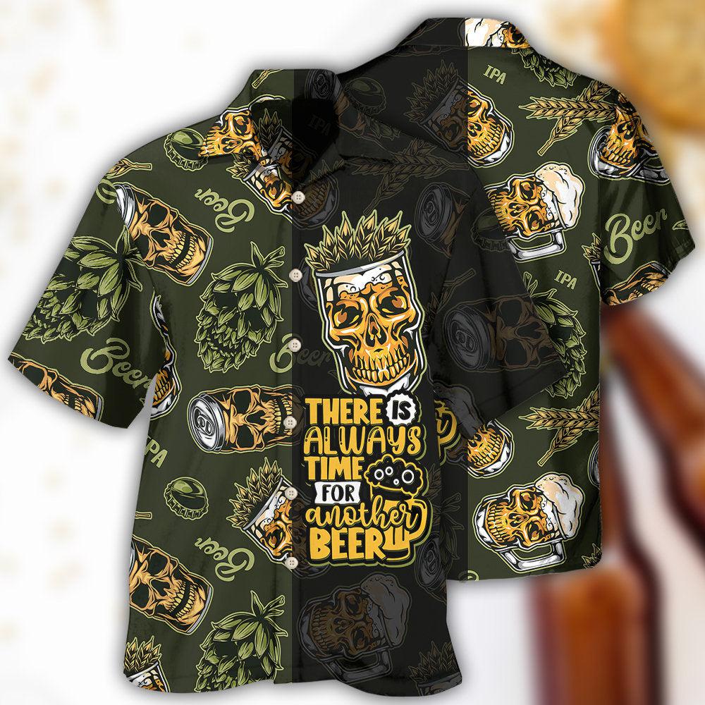 Beer There Is Always Time For Another Beer - Hawaiian Shirt - Reefox